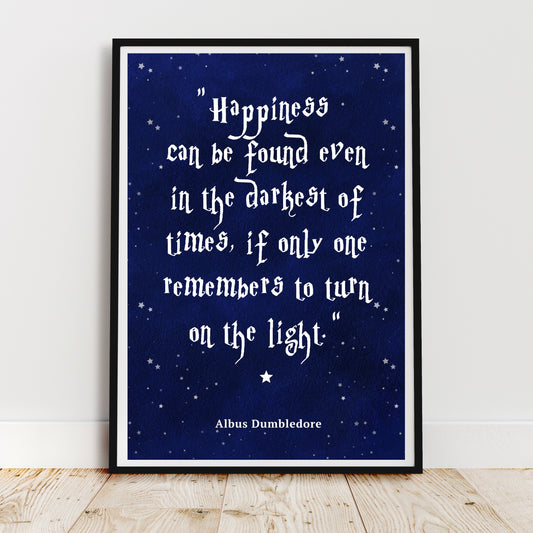 Dumbledore Quote • Harry Potter print • A5 • A4 • A3 • Happiness can be found QUICK DISPATCH